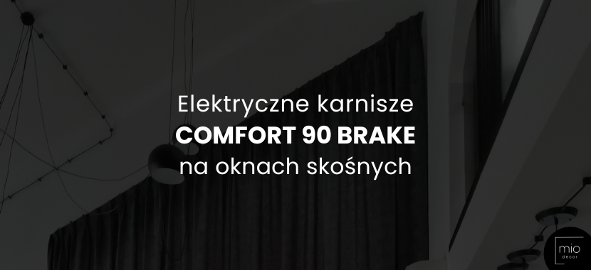 Elektryczne karnisze Comfort 90 Brake na oknach skośnych – idealne rozwiązanie dla nowoczesnych wnętrz