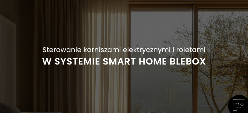 Sterowanie karniszami elektrycznymi i roletami w systemie smart home Blebox