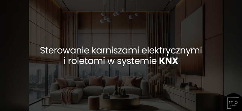 Sterowanie karniszami elektrycznymi i roletami w systemie KNX