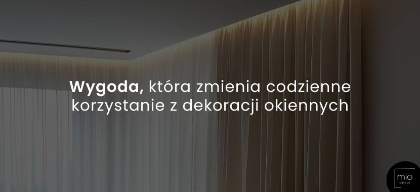 Wygoda, która zmienia codzienne korzystanie z dekoracji okiennych
