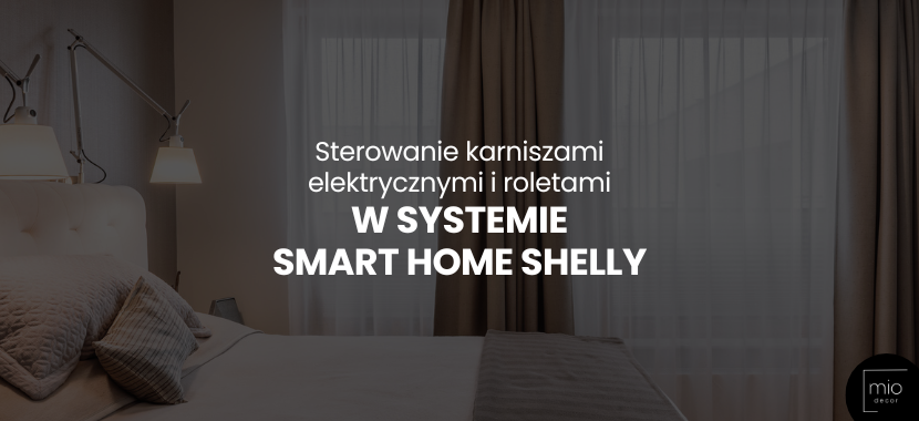 Sterowanie karniszami elektrycznymi i roletami – system smart home Shelly