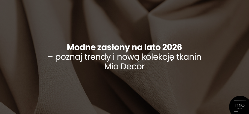 Modne zasłony na lato 2026. Poznaj trendy i nową kolekcję tkanin Mio Decor