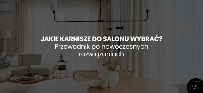 Jakie karnisze do salonu wybrać? Przewodnik po nowoczesnych rozwiązaniach