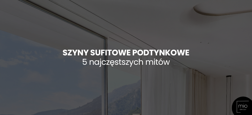 Szyny sufitowe podtynkowe - 5 najczęstszych mitów