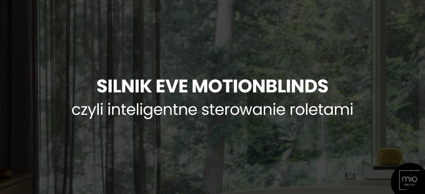 Silniki Eve MotionBlinds - Odkryj Wygodę Inteligentnego Sterowania Roletami