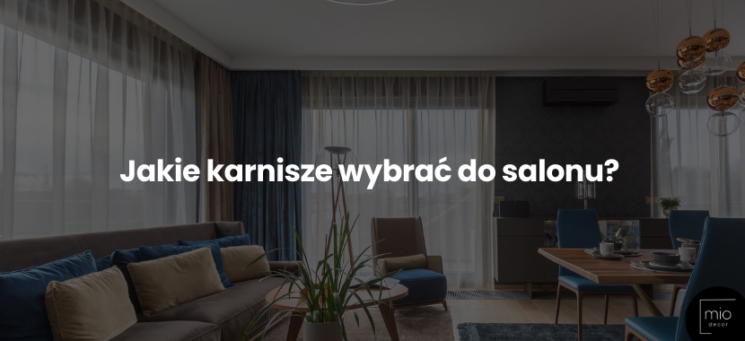 Jakie nowoczesne karnisze do salonu wybrać?