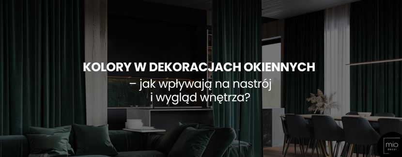 Kolory w dekoracjach okiennych – jak wpływają na nastrój i wygląd wnętrza?